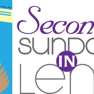 MESSAGE – Second Sunday in Lent – C – 13 March 2022